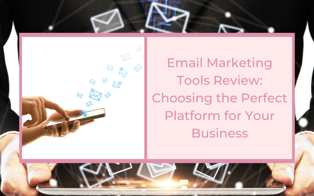 Email Marketing Tools Review 🛠️: Choosing the Perfect Platform for Your Business