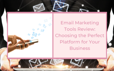 Email Marketing Tools Review: Choosing the Perfect Platform for Your Business